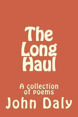 John Daly - The Long Haul: A collection of poems, Häftad