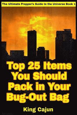 King Cajun - Top 25 Items You Should Pack in Your Bug-Out Bag, Häftad