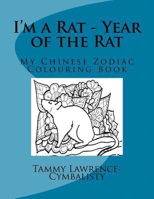I'm a Rat - Year of the Rat: My Chinese Zodiac Colouring Book 1