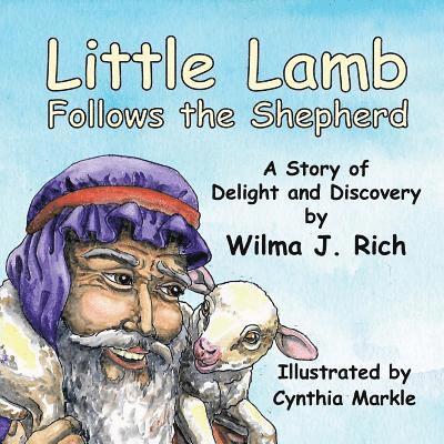 Little Lamb Follows the Shepherd: A Story of Delight and Discovery 1