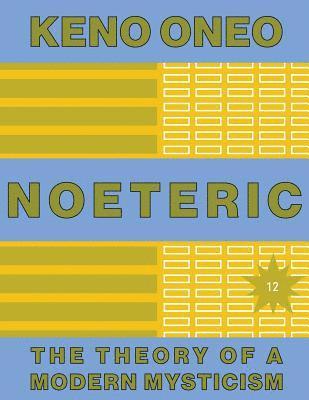 Keno Oneo - NOETERIC 12 - Der moderne Vitalisumus: Die Theorie einer modernen Mystik, Häftad. Tillgänglighet: Lägg i varukorg