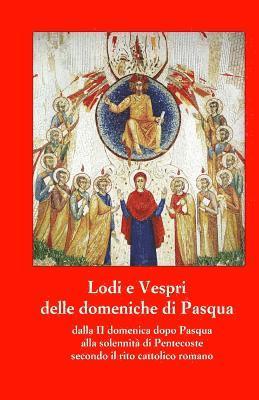 bokomslag Lodi e Vespri delle domeniche di Pasqua fino a Pentecoste: Dalla II domenica dopo Pasqua alla solennita' di Pentecoste secondo il rito cattolico roman