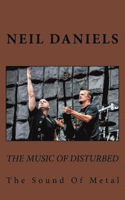 Neil Daniels - The Music Of Disturbed - The Sound Of Metal, Häftad