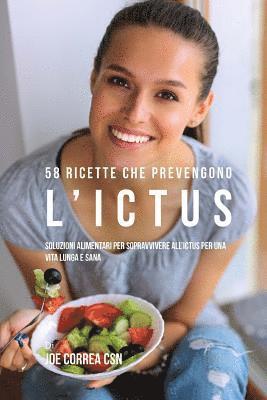 bokomslag 58 Ricette che prevengono l'ictus: Soluzioni alimentari per sopravvivere all'ictus per una vita lunga e sana