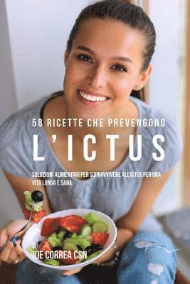 Joe Correa - 58 Ricette che prevengono l'ictus: Soluzioni alimentari per sopravvivere all'ictus per una vita lunga e sana, Häftad