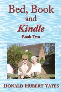 bokomslag Bed, Book and Kindle - Book Two: More short stories - both fictitional and factual - plus smiley odds-and-ends to pass the time on a bus, train, boat