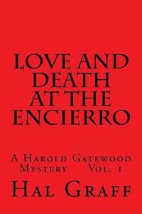 bokomslag Love and Death at the Encierro: A Harold Gatewood Mystery Vol. 1