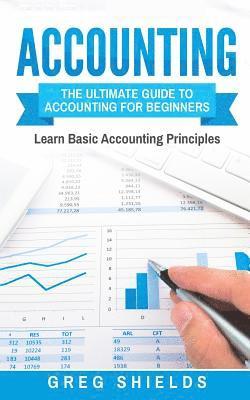 bokomslag Accounting: The Ultimate Guide to Accounting for Beginners - Learn the Basic Accounting Principles