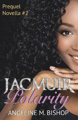 Jacmuir: Polarity: Jacmuir Prequel Novella Book 2 1