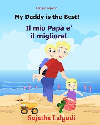 Sujatha Lalgudi - Bilingue Inglese: My Daddy is the best: Libro illustrato per bambini, inglese-italiano, italiano-inglese (Edizione bilingue), Bilingue c, Häftad