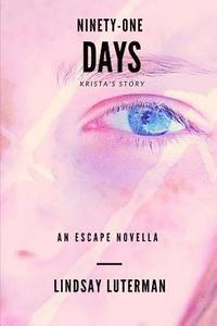 bokomslag Ninety-One Days: An Escape Novella: Krista's Story