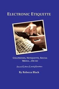 bokomslag Electronic Etiquette: Cellphones, Netiquette, Social Media...Oh My