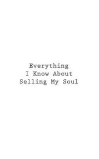 bokomslag Everything I Know About Selling My Soul