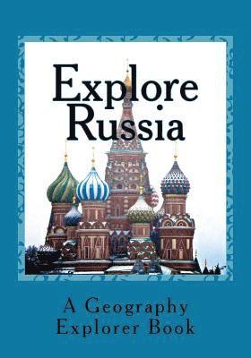 Explore Russia: A Geography Explorer Book 1