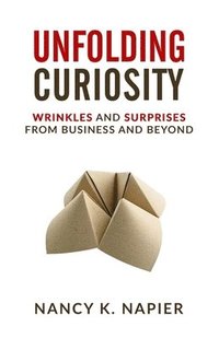 bokomslag Unfolding Curiosity: Wrinkles and Surprises from Business and Beyond