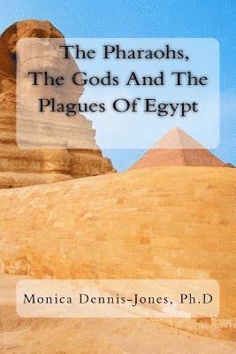 bokomslag The Pharaohs, The Gods and The Plagues of Egypt