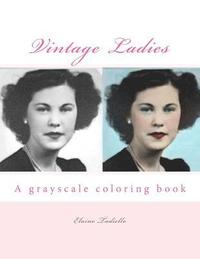 bokomslag Vintage Ladies: A grayscale coloring book