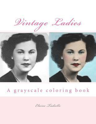 Vintage Ladies: A grayscale coloring book 1