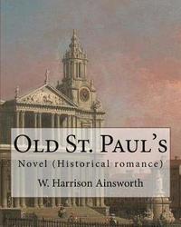 bokomslag Old St. Paul's (novel). By: W. Harrison Ainsworth: Historical romance