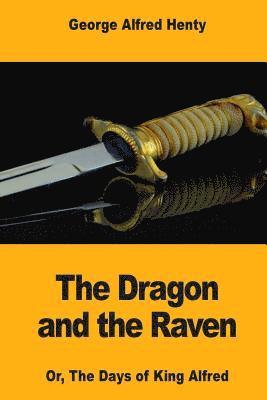 bokomslag The Dragon and the Raven: Or, The Days of King Alfred