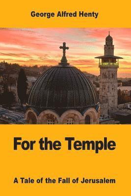 bokomslag For the Temple: A Tale of the Fall of Jerusalem