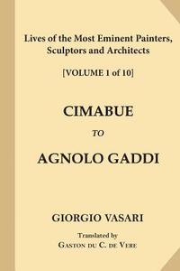 bokomslag Lives of the Most Eminent Painters, Sculptors and Architects [Volume 1 of 10]: Cimabue to Agnolo Gaddi