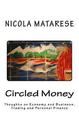 bokomslag Circled Money: Thoughts on Economy and Business, Trading and Personal Finance