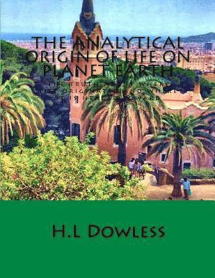H. L. Dowless - The Analytical Origin Of Life On Planet Earth: The truth about where life originated and where it is headed, Häftad. Tillgänglighet: Lägg i varukorg