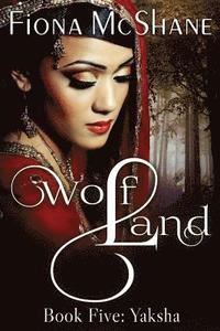 bokomslag Wolf Land Book Five: Yaksha