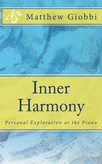 bokomslag Inner Harmony: Personal Exploration at the Piano