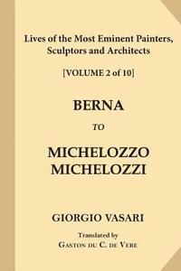 bokomslag Lives of the Most Eminent Painters, Sculptors and Architects [Volume 2 of 10]: Berna to Michelozzo Michelozzi