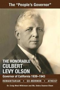 bokomslag The Honorable Culbert Levy Olson: California Governor 1939 to 1943, Humanitarian, Ex-Mormon and Atheist