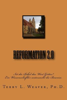 bokomslag Reformation 2.0: Ist die Bibel das Wort Gottes? Ein Wissenschaftler untersucht die Beweise.