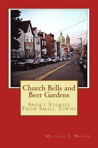 bokomslag Church Bells and Beer Gardens: Short Stories From Small Towns