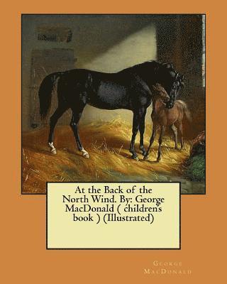 bokomslag At the Back of the North Wind. By: George MacDonald ( children's book ) (Illustrated)