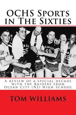 OCHS Sports in The Sixties: A review of a decade of sports at Ocean City (NJ) High School 1