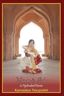 Music and Arts in Hyderabad Deccan: A Contribution to the History and Culture of Bygone Days