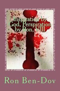 bokomslag Inspiration by God, Perspiration by Ron, VIII