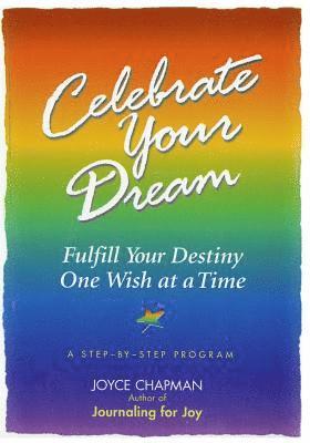 bokomslag Celebrate Your Dream: : Fulfill Your Destiny One Wish at a Time