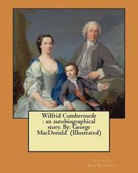 bokomslag Wilfrid Cumbermede: an autobiographical story. By: George MacDonald (Illustrated)