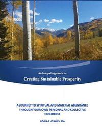 bokomslag An Integral Approach to: Creating Sustainable Prosperity: A Journey to Spiritual and Material Abundance Through Your Own Personal and Collectiv