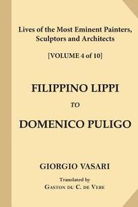 bokomslag Lives of the Most Eminent Painters, Sculptors and Architects [Volume 4 of 10]: Filippino Lippi to Domenico Puligo