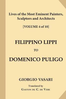 Lives of the Most Eminent Painters, Sculptors and Architects [Volume 4 of 10]: Filippino Lippi to Domenico Puligo 1