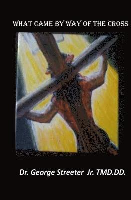 What Came by Way of The Cross 1