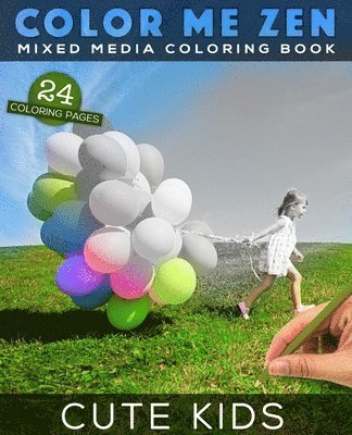 Color Me Zen CUTE KIDS Mixed Media Coloring Book: Grayscale Art Therapy Book for Adults 1