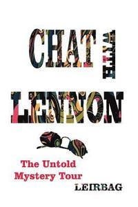 bokomslag Chat With Lennon: The Untold Mystery Tour