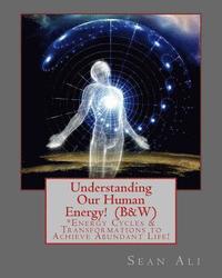 bokomslag Understanding Our Human Energy!: Energy Cycles & Transformations to Achieve Abundant Life!