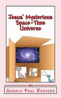 bokomslag Jesus' Mysterious Space-Time Universe: Eternity and The Entanglement of Man: Eternity and the Entanglement of Man