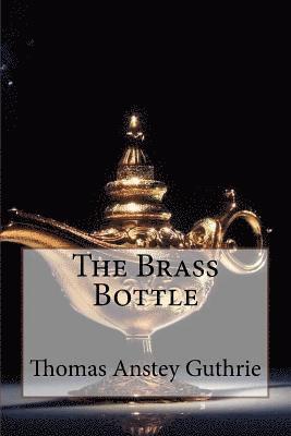 Thomas Anstey Guthrie, Paula Benitezzzz - The Brass Bottle Thomas Anstey Guthrie, Häftad. Tillgänglighet: Lägg i varukorg