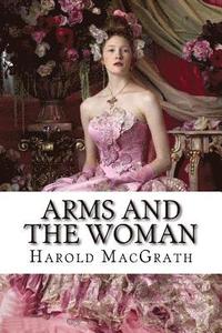 bokomslag Arms and the Woman Harold MacGrath